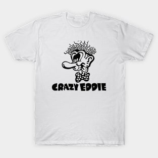 Crazy Eddie is Insane T-Shirt